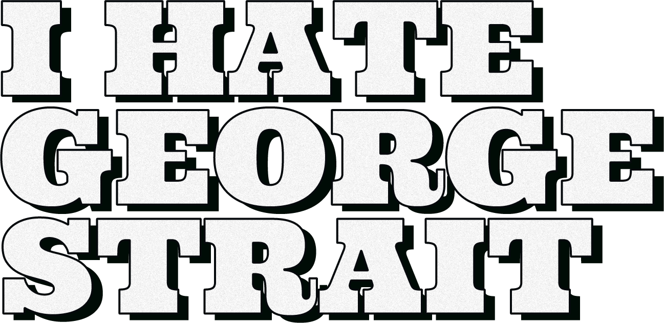 I Hate George Strait 